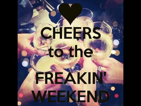 Cheers to the freak in weekend song